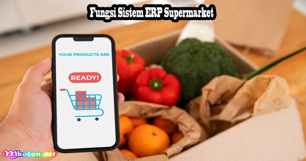 Optimalkan Sistem ERP Supermarket: Fungsi & Manfaat Dalam Pengelolaan Bisnis 2 Fungsi Sistem ERP Supermarket
