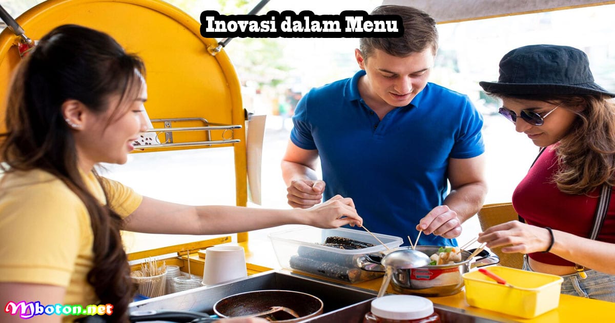 4 Tips Efektif Sumber Modal Mengelola Bisnis FnB 3 Inovasi dalam Menu