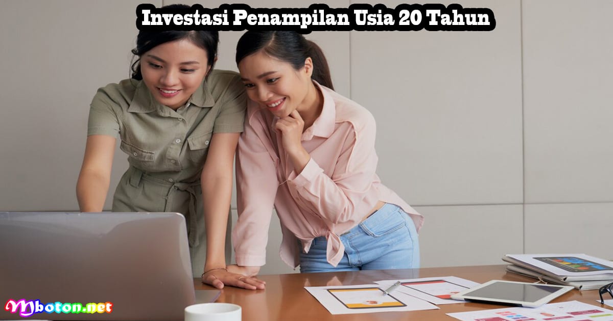 Investasi Penampilan Usia 20 Tahun
