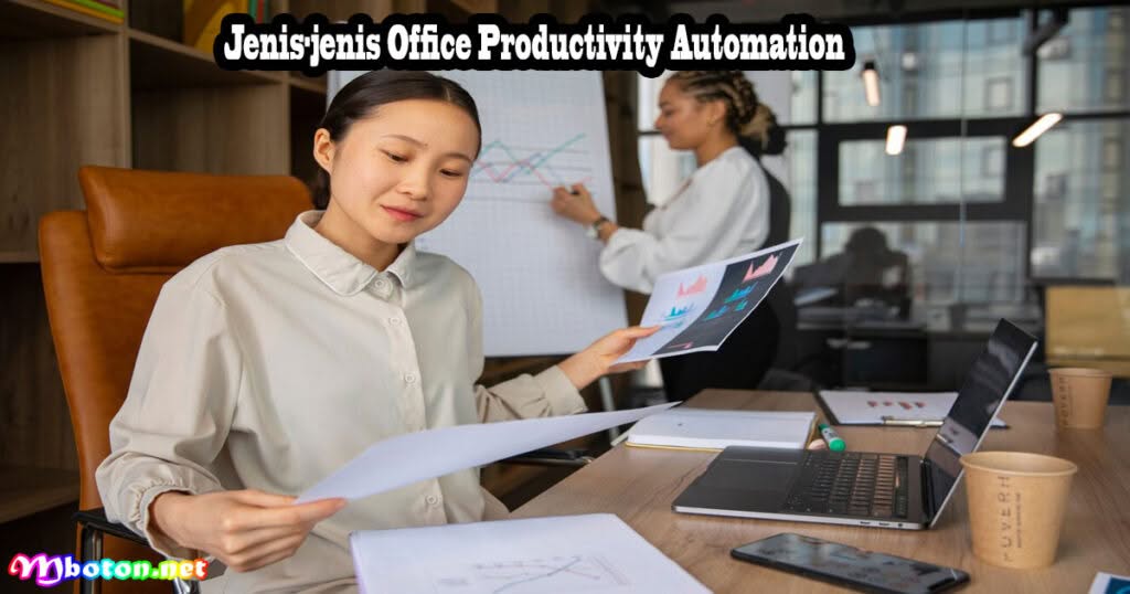Office Productivity Automation: Pengertian, Manfaat, Jenis, Contohnya 2 Jenis-jenis Office Productivity Automation