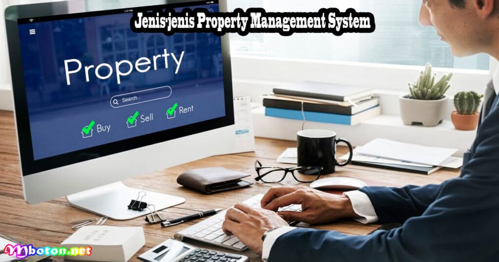 Property Management System: Apa Itu, Jenis, Manfaat dan Fungsinya Bagi Bisnis 2 Jenis-jenis Property Management System