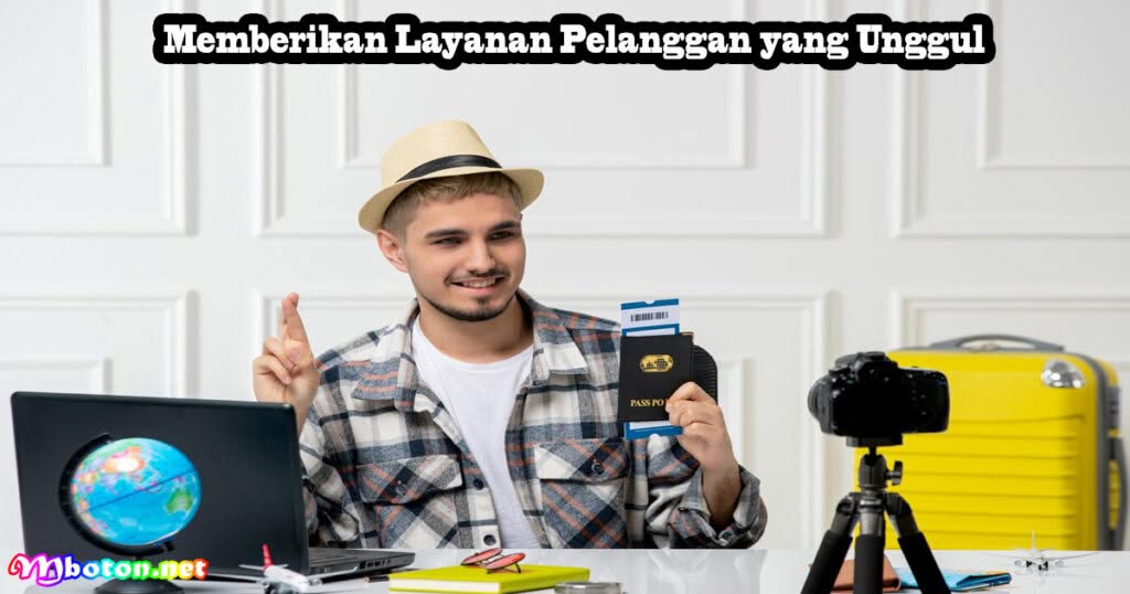 Tips Menjalankan Bisnis Agent Travel Tepat & Efektif 2 Memberikan Layanan Pelanggan yang Unggul