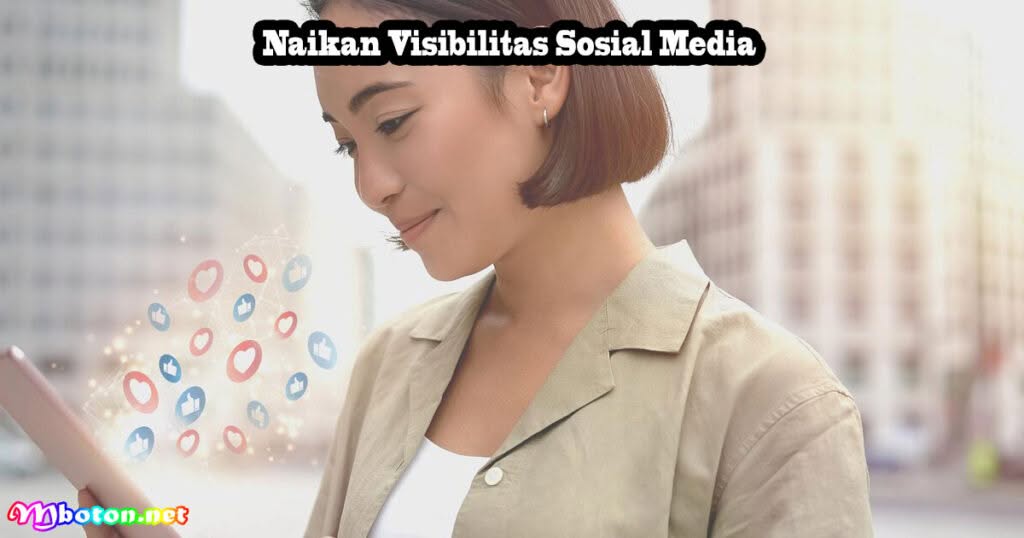 6 Cara Efektif Keterampilan Tidak Pengangguran Lagi 2 Naikan Visibilitas Sosial Media