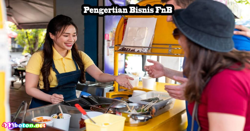 4 Tips Efektif Sumber Modal Mengelola Bisnis FnB 1 Pengertian Bisnis FnB