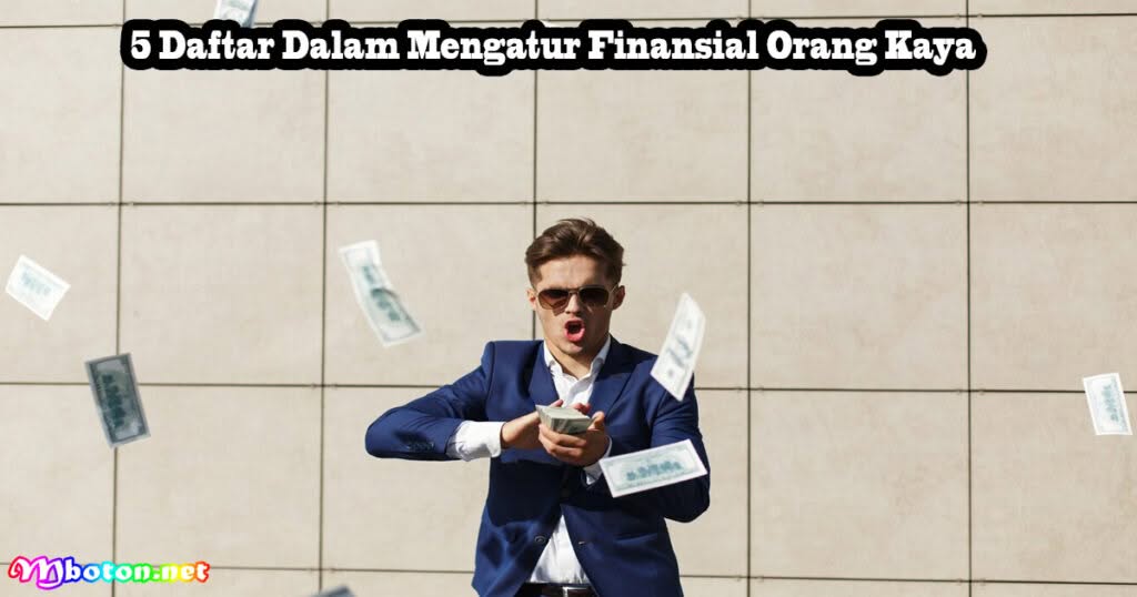 5 Prinsip Cara Orang Kaya Akan Tetap Kaya 1 5 Daftar Dalam Mengatur Finansial Orang Kaya
