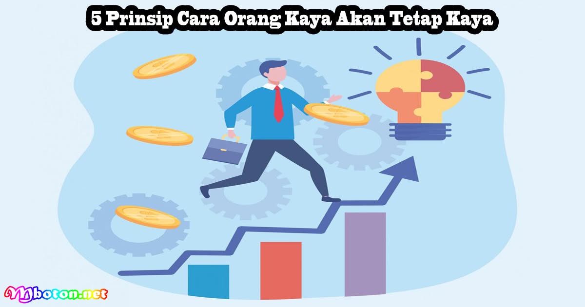 5 Prinsip Cara Orang Kaya Akan Tetap Kaya
