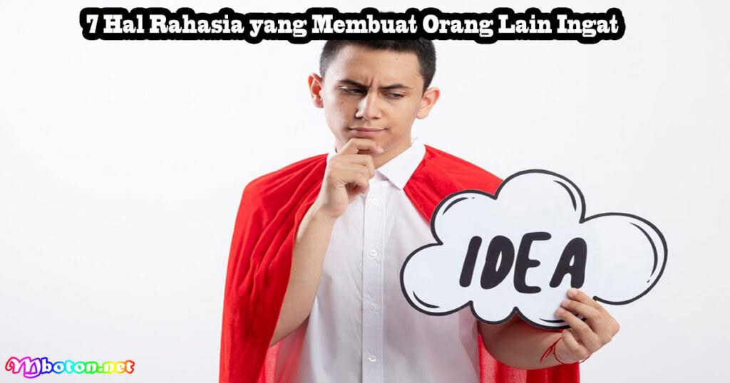 7 Hal Rahasia Yang Membuat Orang Lain Ingat Kamu 1 7 Hal Rahasia yang Membuat Orang Lain Ingat