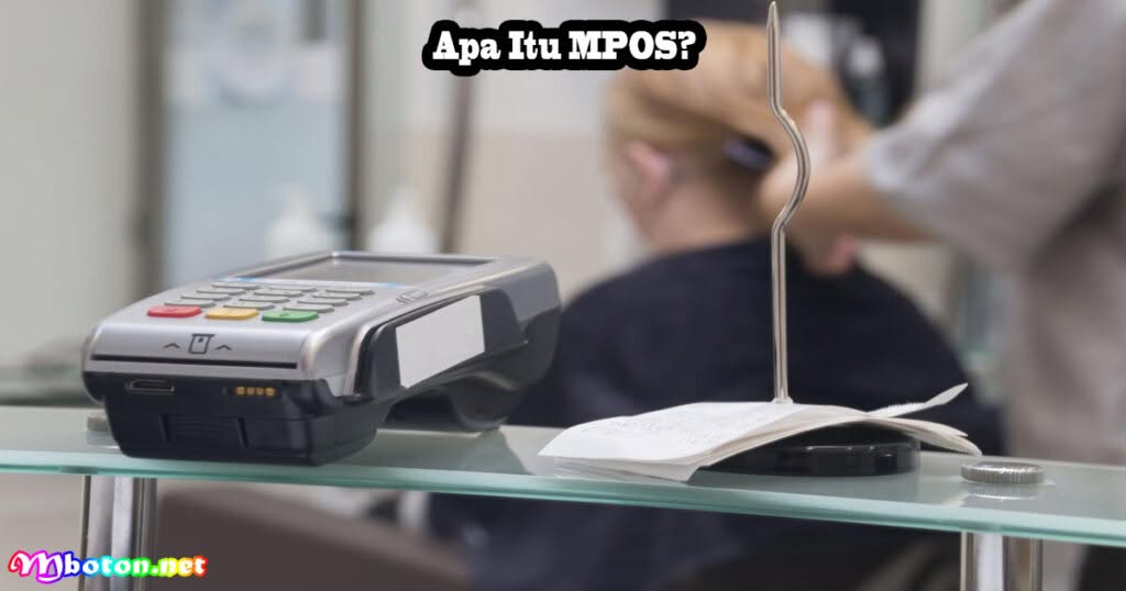 MPOS: Apa Itu, Manfaat, Fungsi, Dan Cara Kerjanya 1 Apa Itu MPOS?