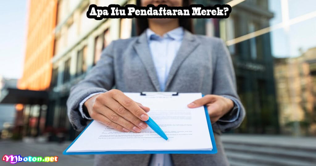7 Hal Yang Harus Dipersiapkan Pendaftaran Merek 1 Apa Itu Pendaftaran Merek?