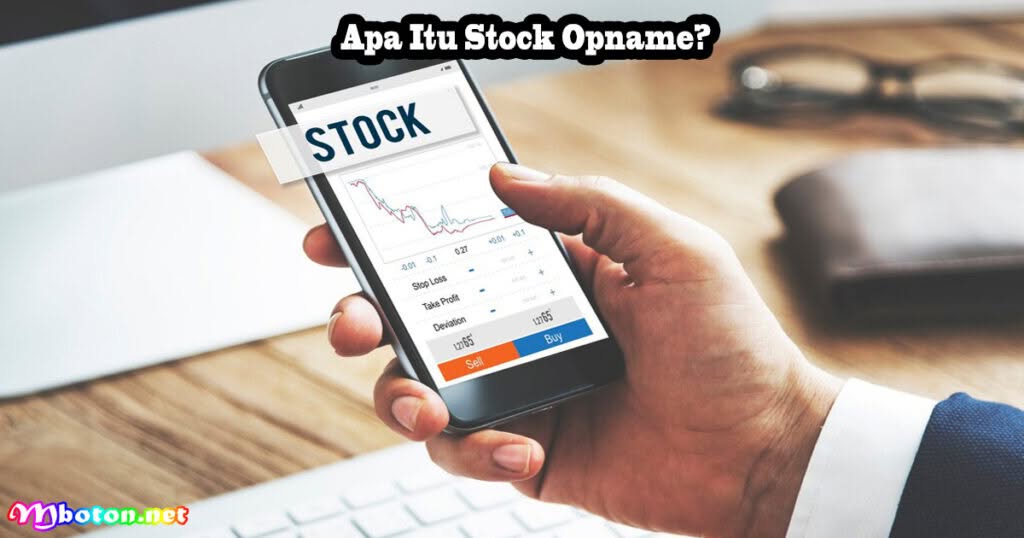 Stock Opname: Apa Itu, Fungsi, Manfaat, Contohnya 1 Apa Itu Stock Opname?