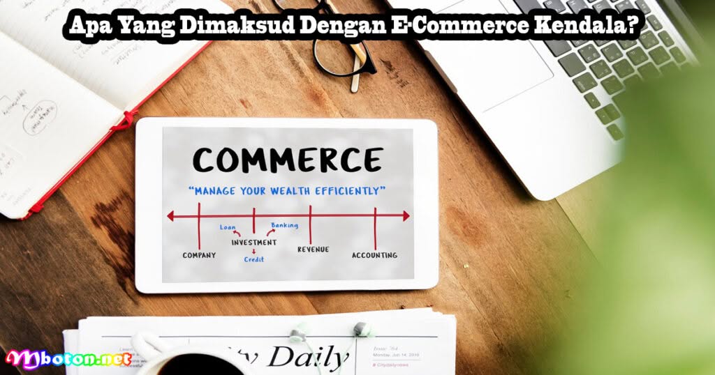 10 Cara Mengatasi dan E-Commerce Kendalanya 1 Apa Yang Dimaksud Dengan E-Commerce Kendala?