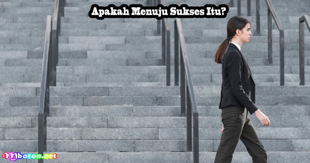 Apakah Menuju Sukses Itu?