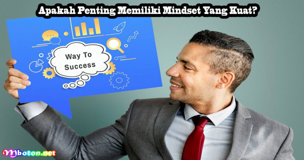 Apakah Penting Memiliki Mindset Yang Kuat?