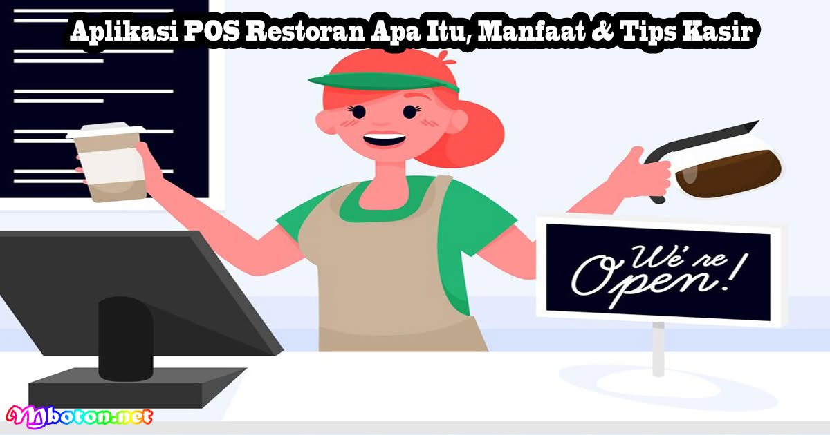 Aplikasi POS Restoran Apa Itu, Manfaat & Tips Kasir