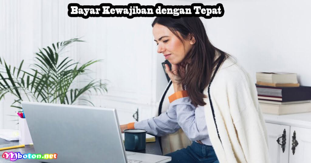 6 Hal Keluarin Duitmu Wajib Manajemen Keuangan 2 Bayar Kewajiban dengan Tepat