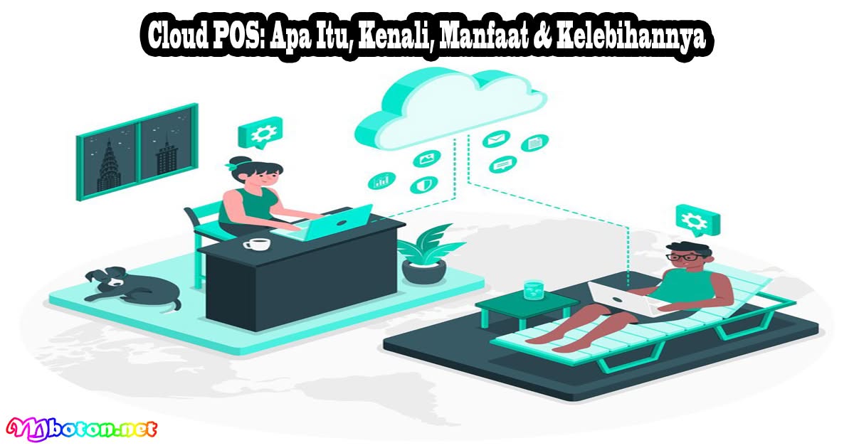 Cloud POS: Apa Itu, Kenali, Manfaat & Kelebihannya
