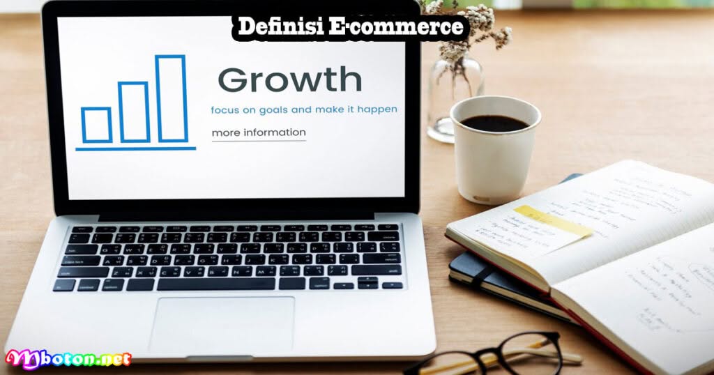 10 Perkembangan E-Commerce Tinggi Setiap Tahun 1 Definisi E-commerce