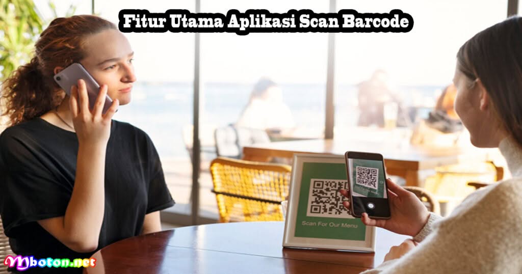 10 Aplikasi Scan Barcode Bisnis Terbaik Indonesia 2 Fitur Utama Aplikasi Scan Barcode