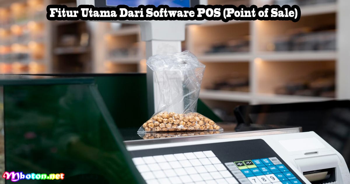 Software Point of Sale (POS) Toko Ritel Dan Grosir 3 Fitur Utama Dari Software POS (Point of Sale)