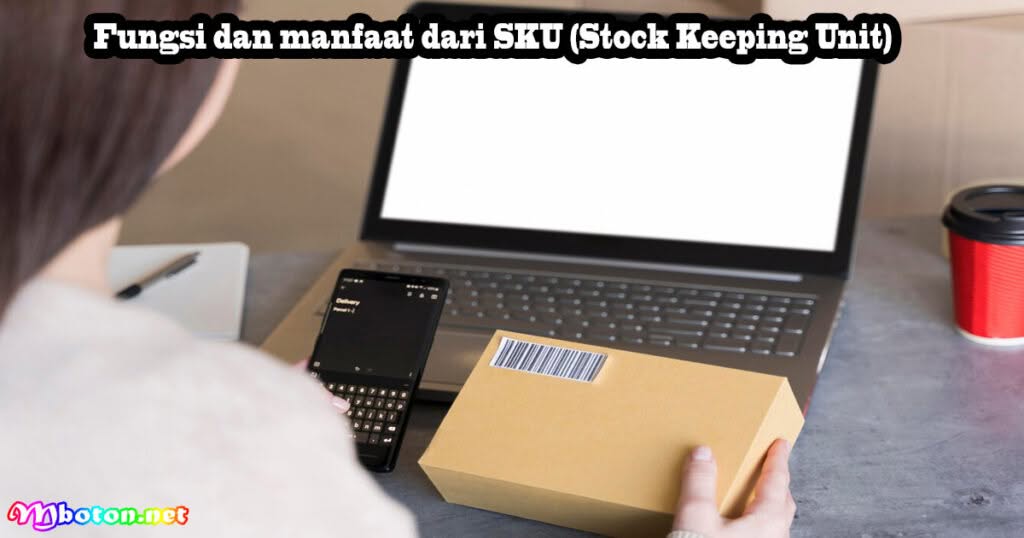 Fungsi dan manfaat dari SKU (Stock Keeping Unit)