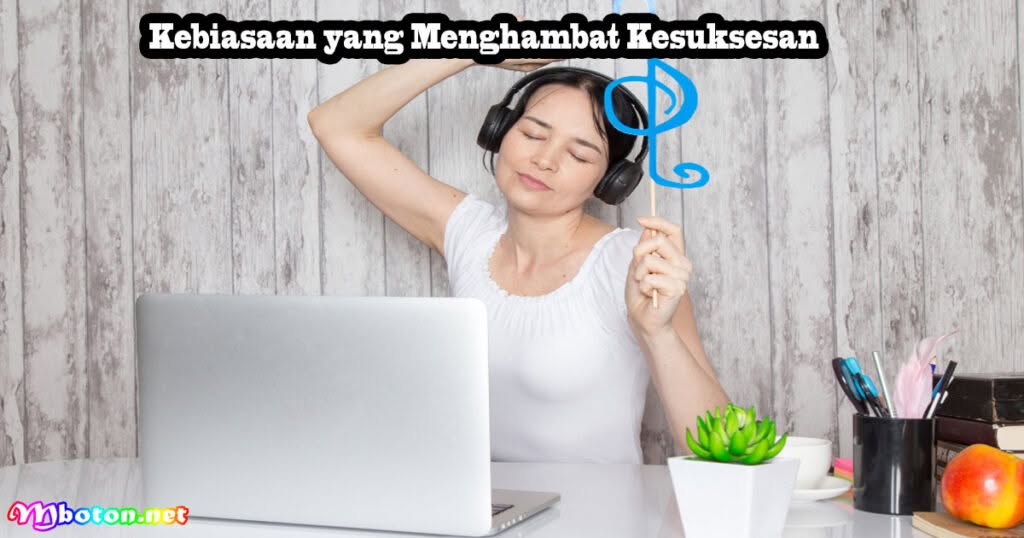 7 Kebiasaan Menghambat Kesuksesan dampak Besar 2 Kebiasaan yang Menghambat Kesuksesan