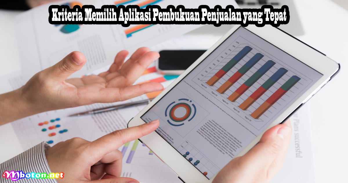 10 Aplikasi Pembukuan Penjualan Cepat & Akurat 4 Kriteria Memilih Aplikasi Pembukuan Penjualan yang Tepat