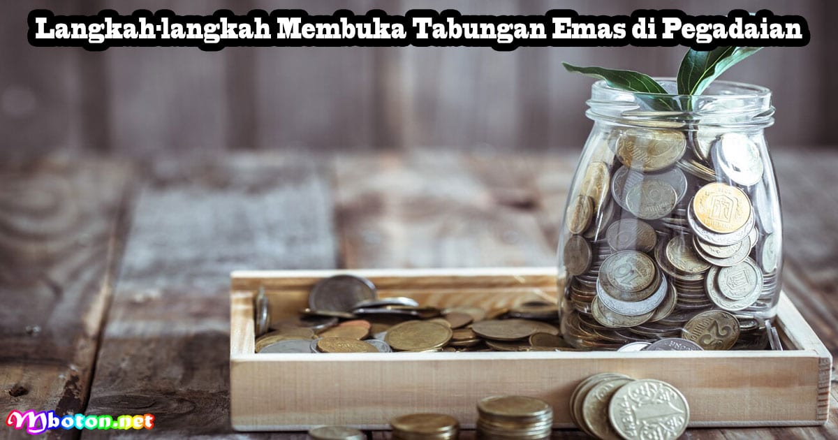 Cara Tabungan Emas Di Pegadaian Untuk Pemula 3 Langkah-langkah Membuka Tabungan Emas di Pegadaian
