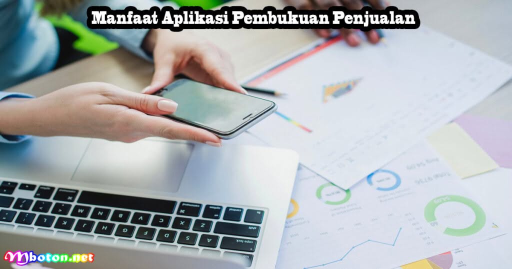 10 Aplikasi Pembukuan Penjualan Cepat & Akurat 1 Manfaat Aplikasi Pembukuan Penjualan
