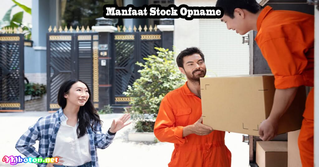 Stock Opname: Apa Itu, Fungsi, Manfaat, Contohnya 2 Manfaat Stock Opname