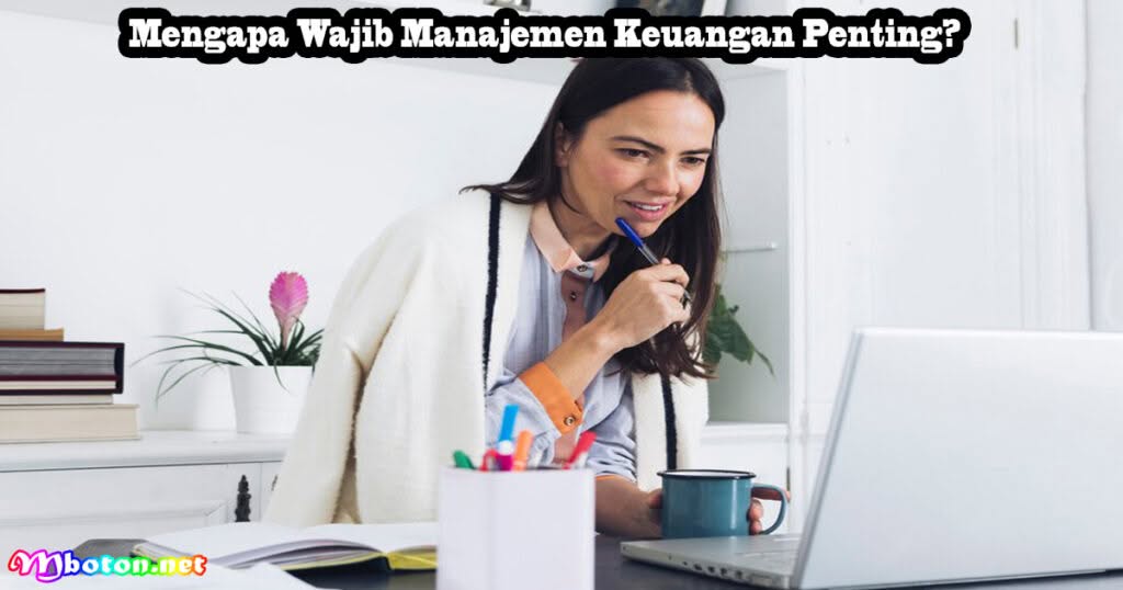 6 Hal Keluarin Duitmu Wajib Manajemen Keuangan 1 Mengapa Wajib Manajemen Keuangan Penting?