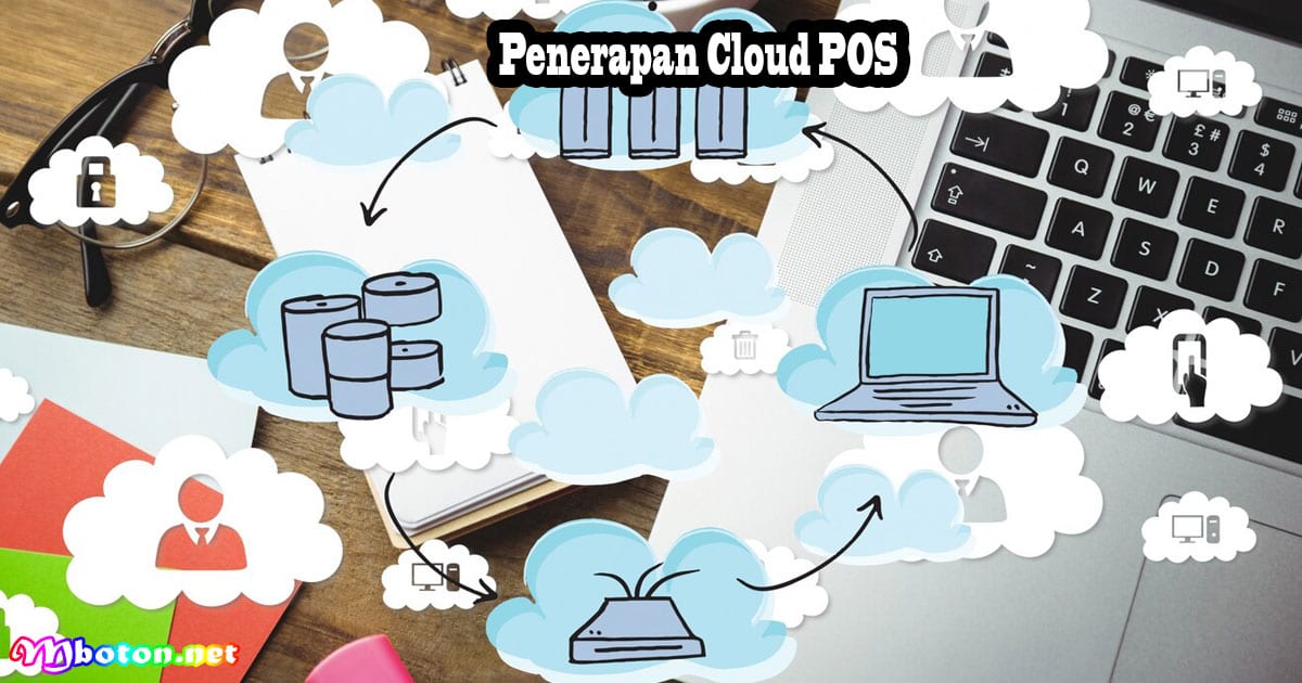 Cloud POS: Apa Itu, Kenali, Manfaat & Kelebihannya 3 Penerapan Cloud POS