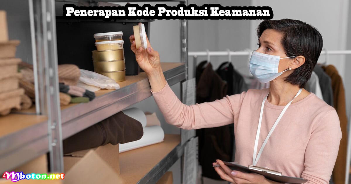 Penjelasan Kode Produksi Keamanan label produk 4 Penerapan Kode Produksi Keamanan