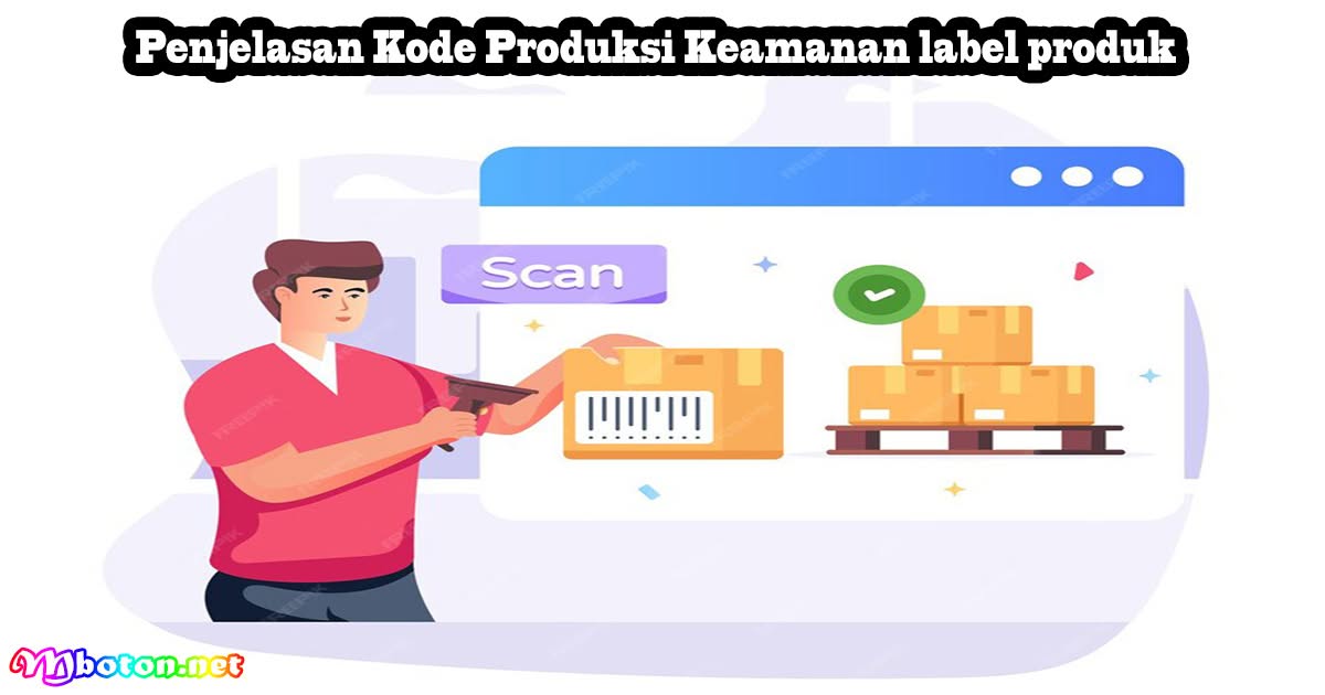 Penjelasan Kode Produksi Keamanan label produk