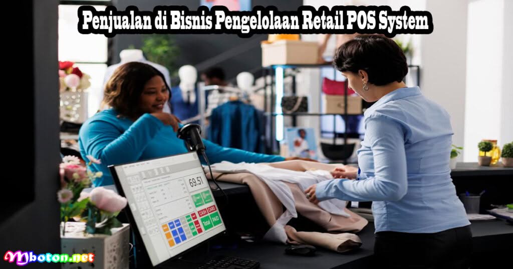 5 Tips POS System Dalam Bisnis Pengelolaan Retail 1 Penjualan di Bisnis Pengelolaan Retail POS System