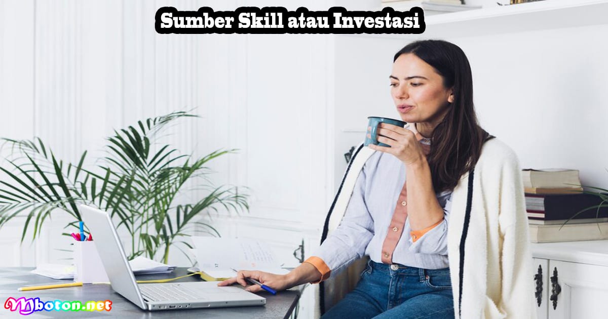 6 Hal Keluarin Duitmu Wajib Manajemen Keuangan 4 Sumber Skill atau Investasi