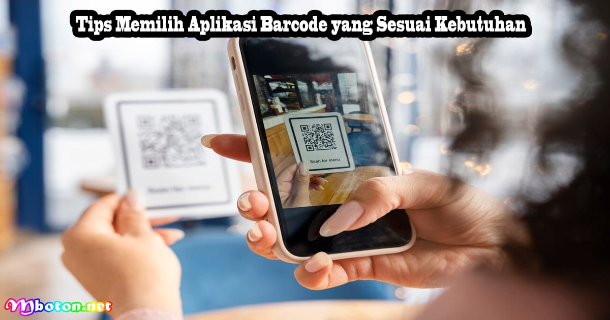 10 Aplikasi Scan Barcode Bisnis Terbaik Indonesia 4 Tips Memilih Aplikasi Barcode yang Sesuai Kebutuhan