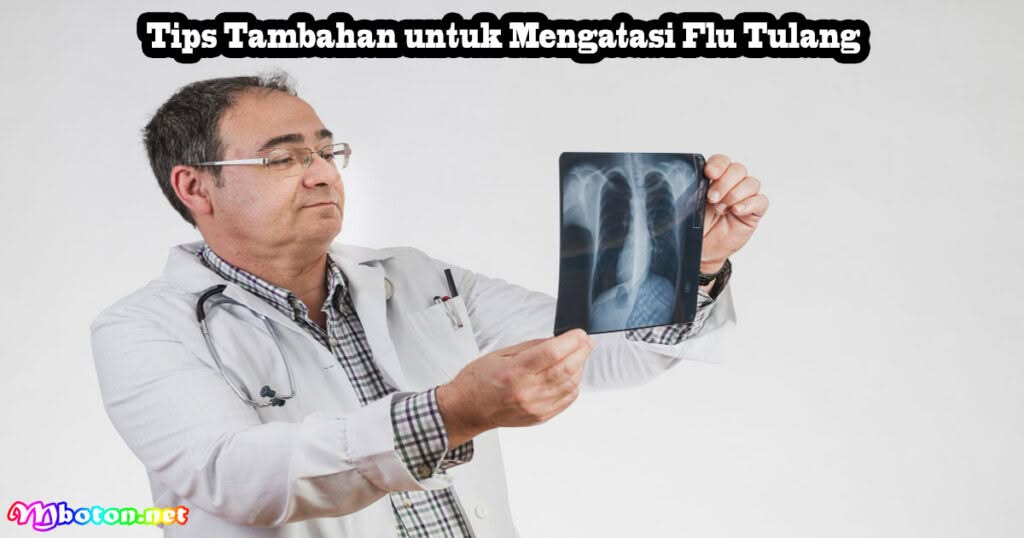 Tips Tambahan untuk Mengatasi Flu Tulang