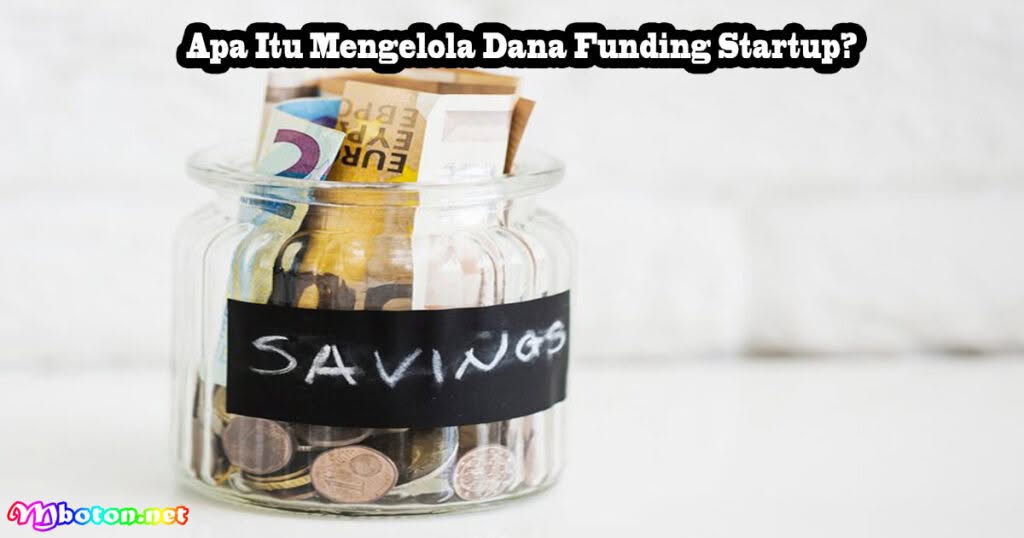 Strategi Mengelola Dana Funding Startup Tepat Aman 1 Apa Itu Mengelola Dana Funding Startup?