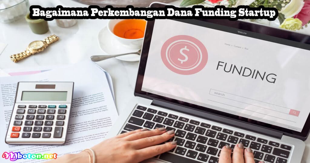 Strategi Mengelola Dana Funding Startup Tepat Aman 2 Bagaimana Perkembangan Dana Funding Startup
