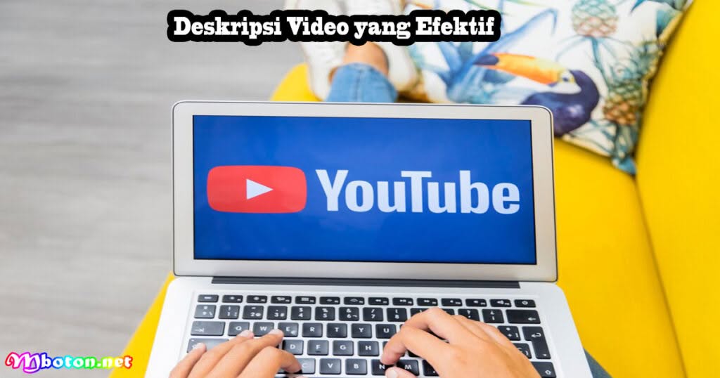 13 Cara Menaikkan Views YouTube Lebih Banyak Instan 2 Deskripsi Video yang Efektif