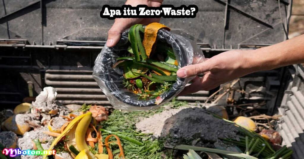 Zero-Waste, Apa Itu, Manfaat, & Contoh Penerapannya 1 Apa itu Zero-Waste?