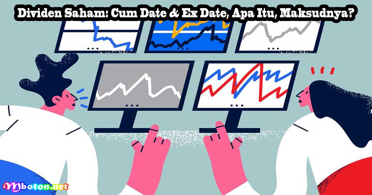 Dividen Saham: Cum Date & Ex Date, Apa Itu, Maksudnya? 12 Dividen Saham: Cum Date & Ex Date, Apa Itu, Maksudnya?