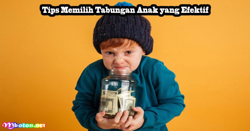 Rekomendasi Produk Tabungan Anak Tips Memilihnya 2 Tips Memilih Tabungan Anak yang Efektif