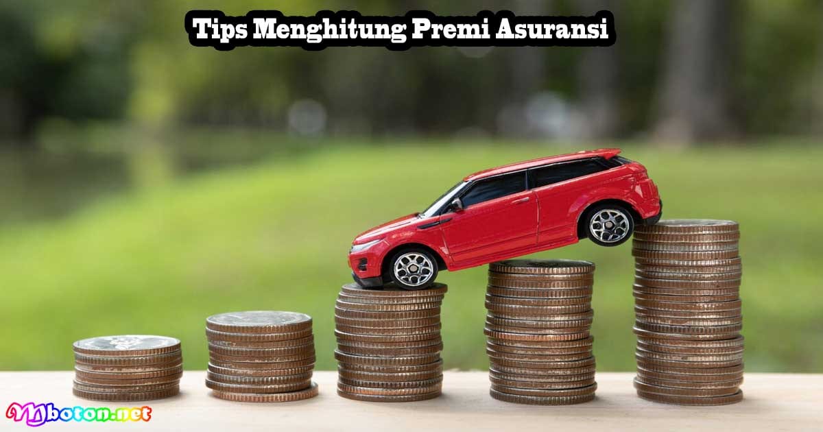 Tips Menghitung Premi Asuransi