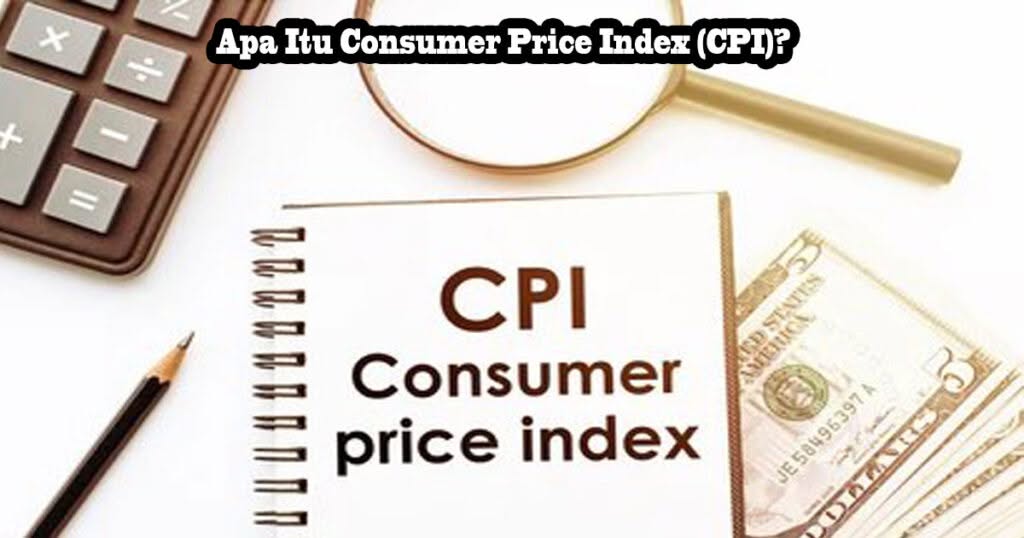 Consumer Price Index (CPI): Apa Itu, Menghitung, & Jenisnya 1 Apa Itu Consumer Price Index (CPI)?