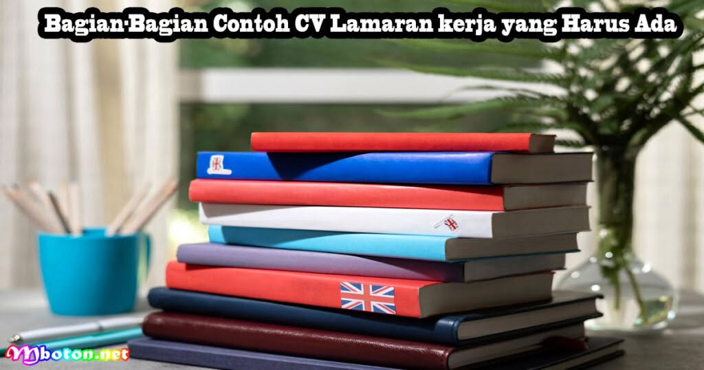 Contoh CV Lamaran kerja Word Benar dan Menarik 1 Bagian-Bagian Contoh CV Lamaran kerja yang Harus Ada