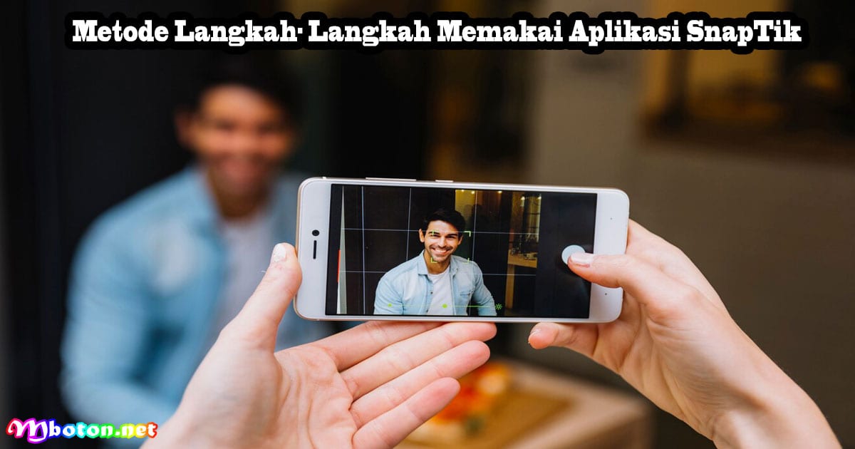 Metode Langkah- Langkah Memakai Aplikasi SnapTik