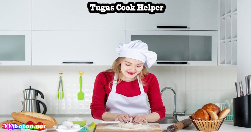 Cook Helper: Apa Itu, Tugas, CV, Dan Tips Karirnya 1 Tugas Cook Helper