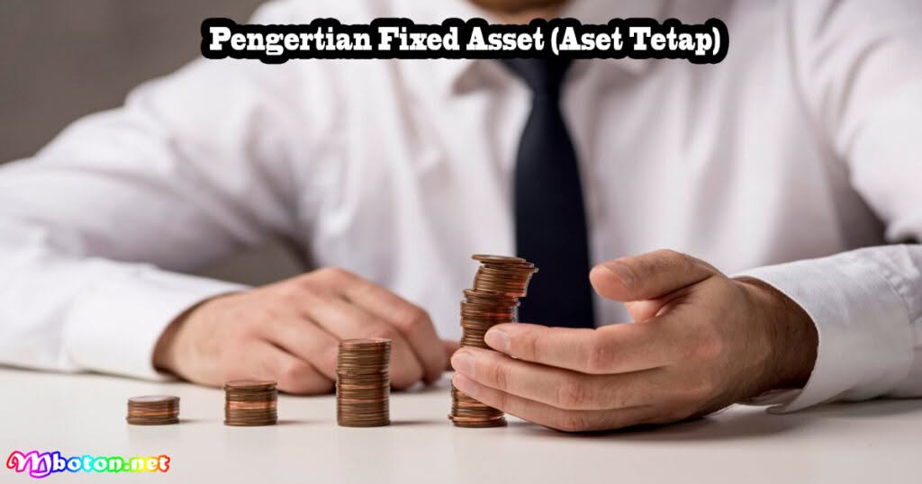 Pengertian Fixed Asset (Aset Tetap)