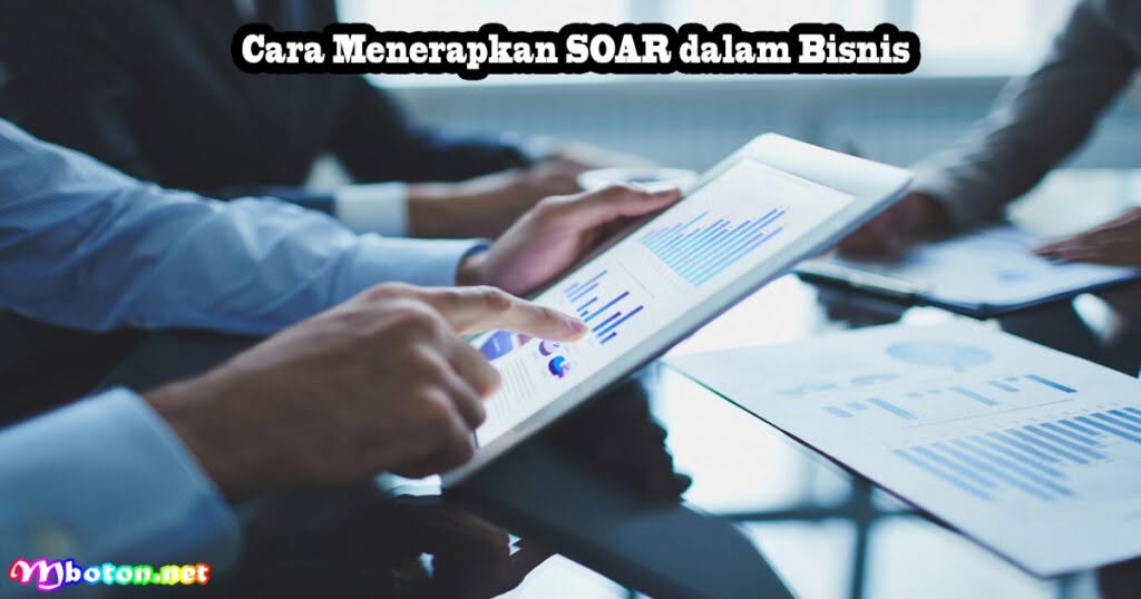 Cara Menerapkan SOAR dalam Bisnis